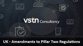 Banner for VSTN Consultancy: 'UK - Amendments to Pillar Two Regulations' with logo on a dark background and checklist icons.